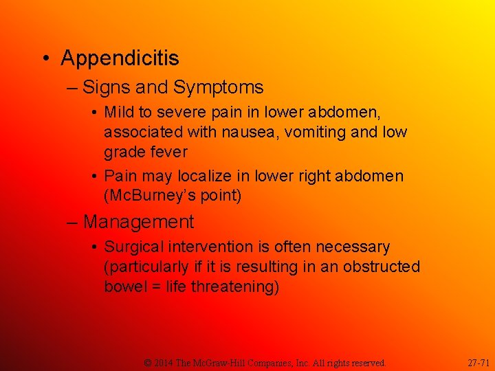  • Appendicitis – Signs and Symptoms • Mild to severe pain in lower