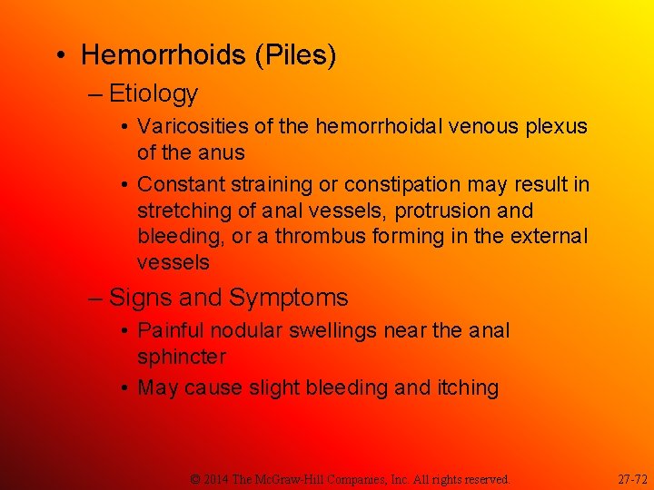  • Hemorrhoids (Piles) – Etiology • Varicosities of the hemorrhoidal venous plexus of