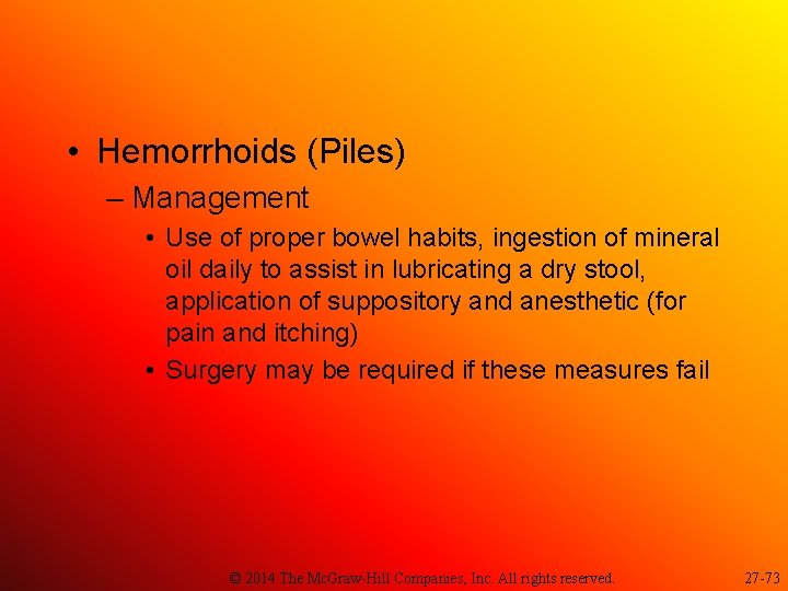  • Hemorrhoids (Piles) – Management • Use of proper bowel habits, ingestion of