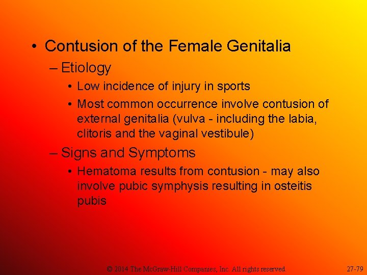  • Contusion of the Female Genitalia – Etiology • Low incidence of injury