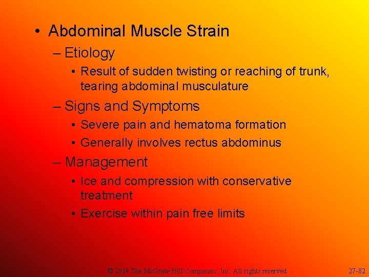  • Abdominal Muscle Strain – Etiology • Result of sudden twisting or reaching