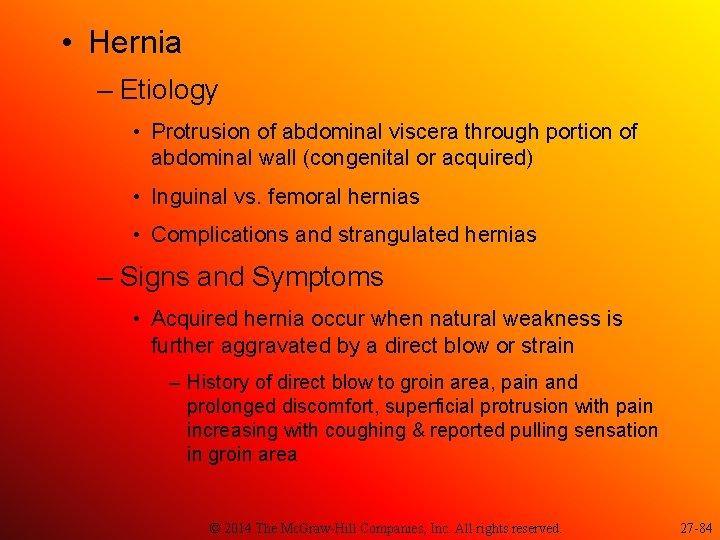  • Hernia – Etiology • Protrusion of abdominal viscera through portion of abdominal