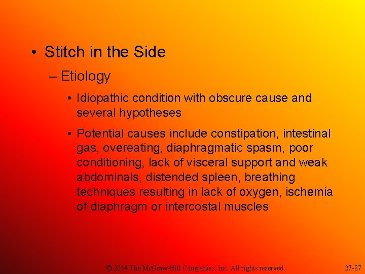  • Stitch in the Side – Etiology • Idiopathic condition with obscure cause