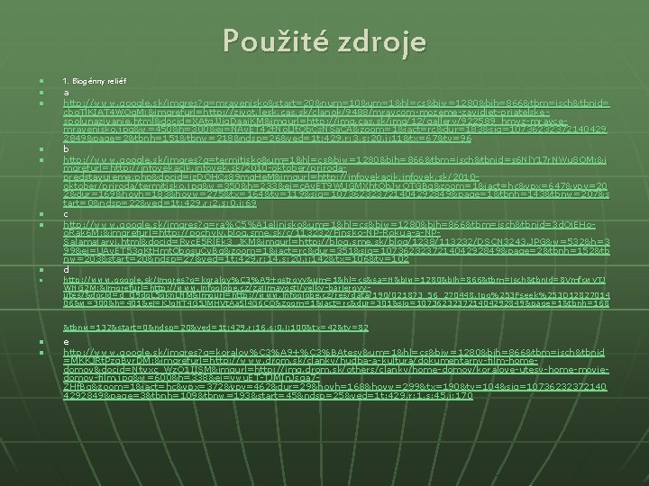 Použité zdroje n n n n n 1. Biogénny reliéf a http: //www. google