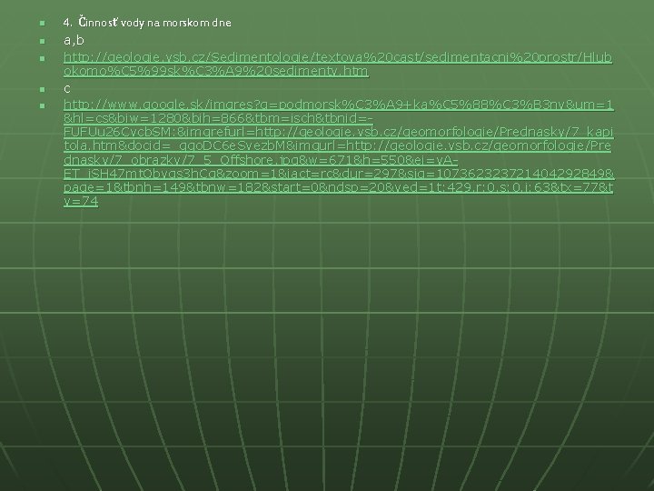 n n n 4. Činnosť vody na morskom dne a, b http: //geologie. vsb.