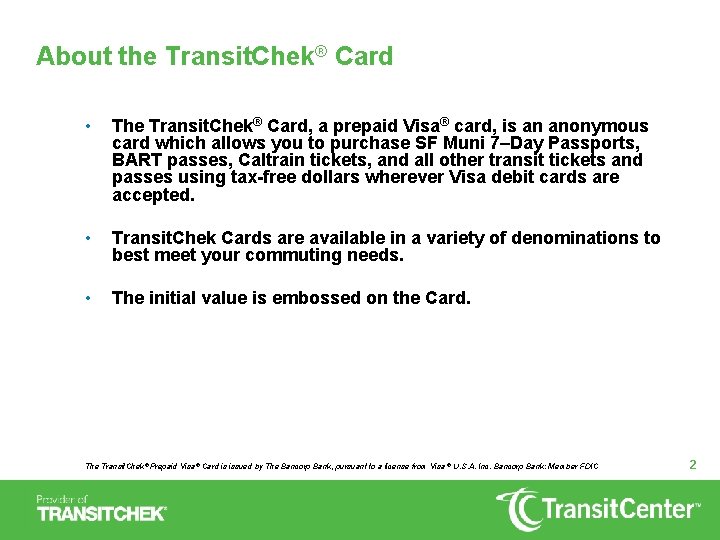 About the Transit. Chek® Card • The Transit. Chek® Card, a prepaid Visa® card,