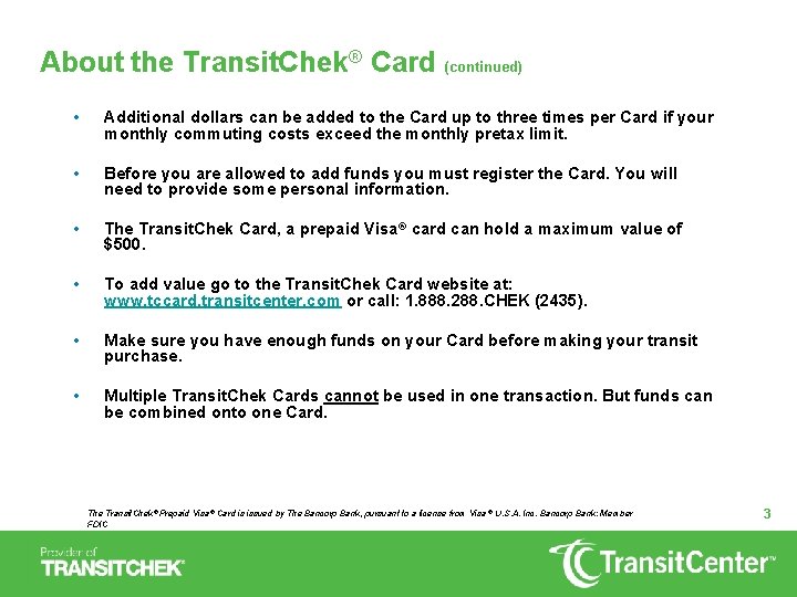 About the Transit. Chek® Card (continued) • Additional dollars can be added to the