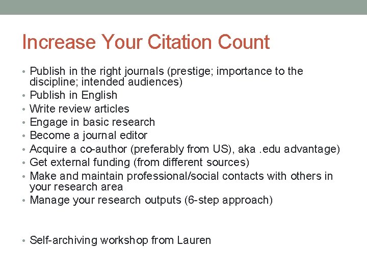 Increase Your Citation Count • Publish in the right journals (prestige; importance to the