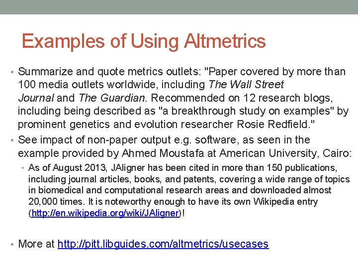 Examples of Using Altmetrics • Summarize and quote metrics outlets: "Paper covered by more