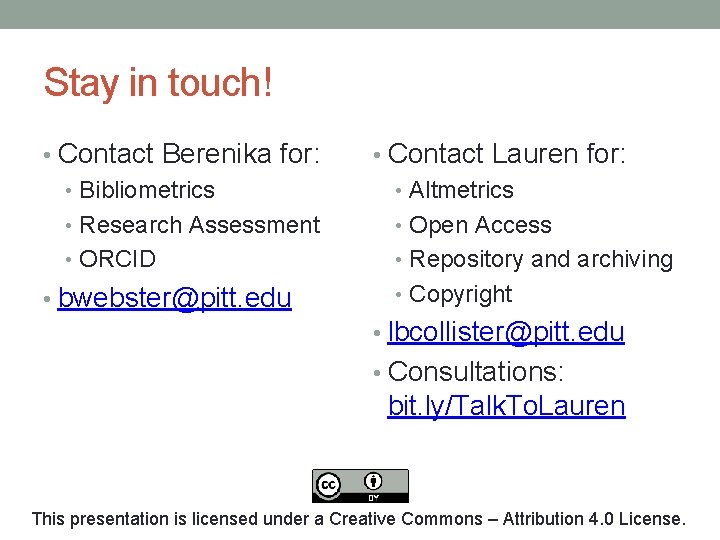 Stay in touch! • Contact Berenika for: • Bibliometrics • Research Assessment • ORCID