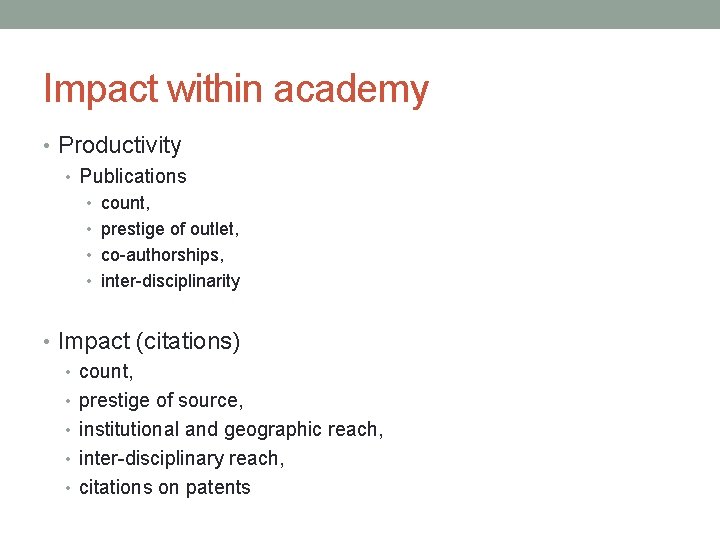 Impact within academy • Productivity • Publications • count, • prestige of outlet, •
