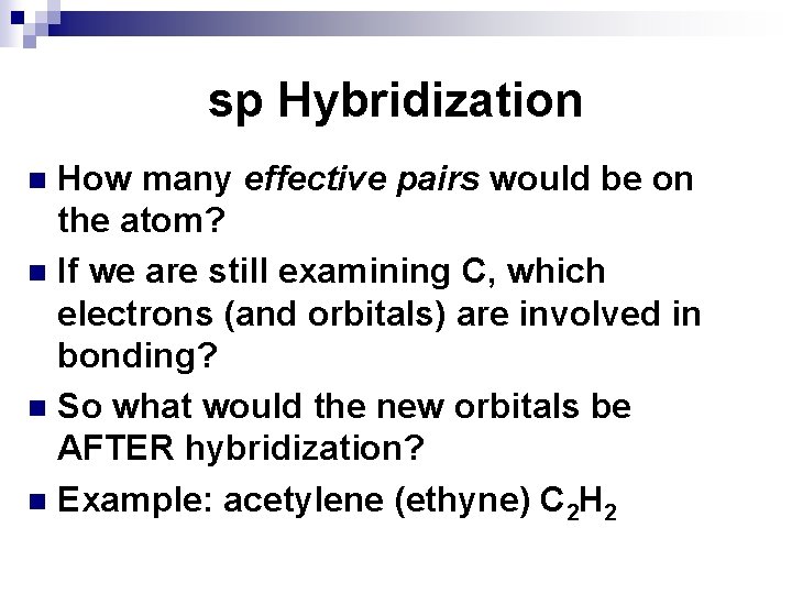 sp Hybridization How many effective pairs would be on the atom? n If we