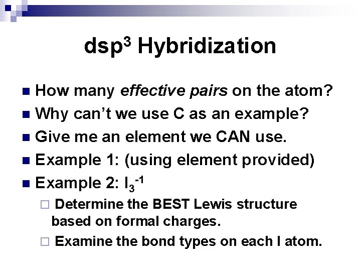 dsp 3 Hybridization How many effective pairs on the atom? n Why can’t we