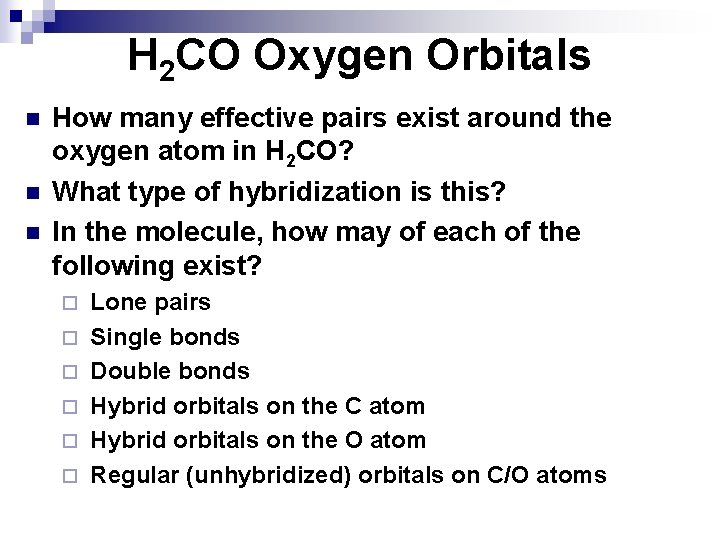 H 2 CO Oxygen Orbitals n n n How many effective pairs exist around