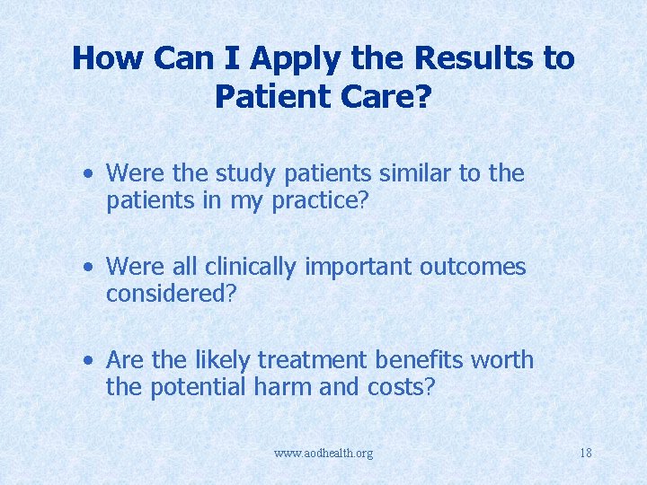 How Can I Apply the Results to Patient Care? • Were the study patients