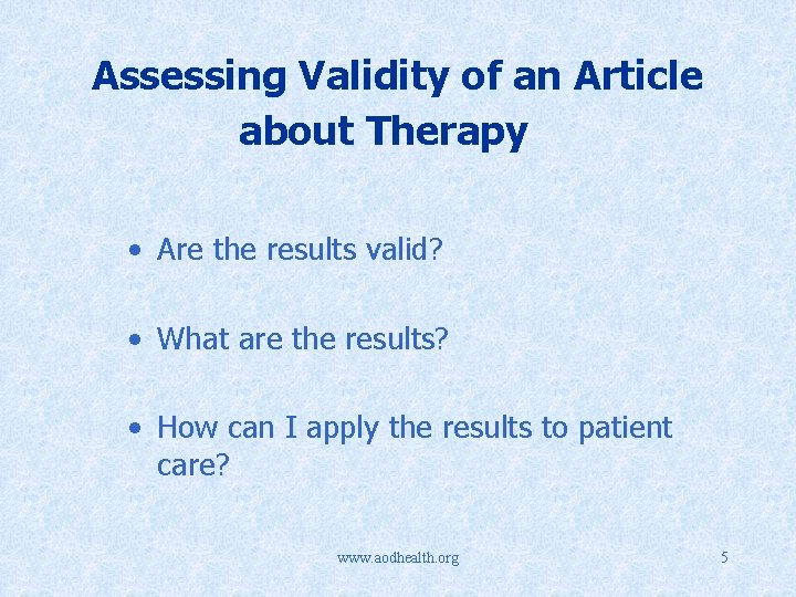 Assessing Validity of an Article about Therapy • Are the results valid? • What