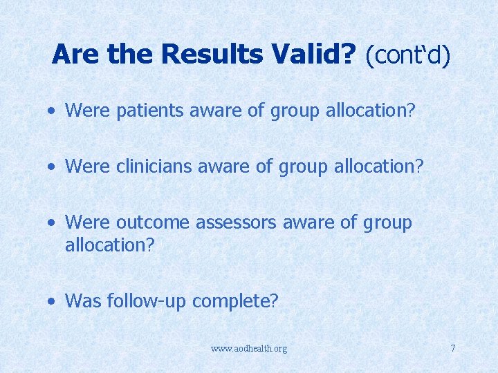 Are the Results Valid? (cont‘d) • Were patients aware of group allocation? • Were