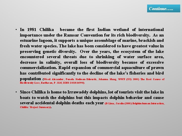 Continue…. . • In 1981 Chilika became the first Indian wetland of international importance