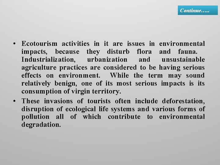 Continue…. . • Ecotourism activities in it are issues in environmental impacts, because they
