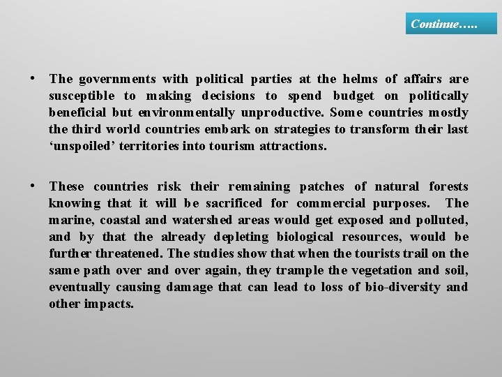 Continue…. . • The governments with political parties at the helms of affairs are