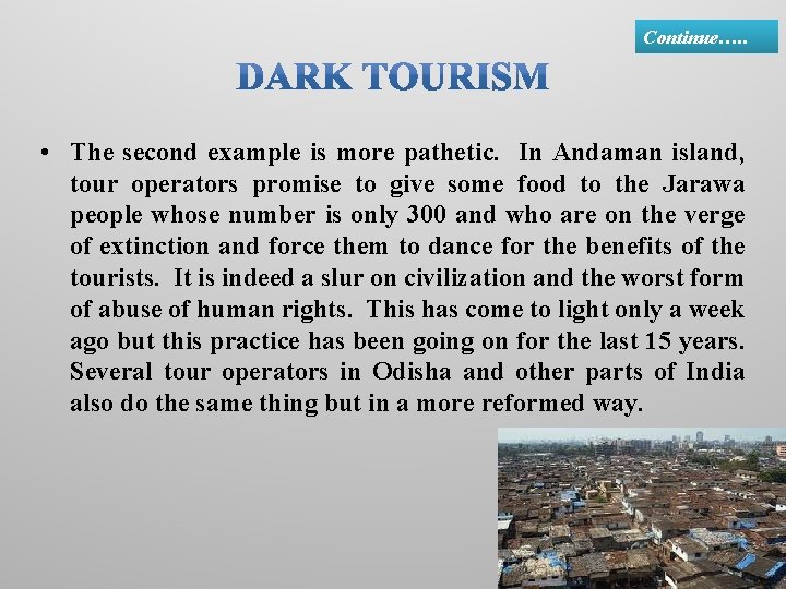 Continue…. . • The second example is more pathetic. In Andaman island, tour operators
