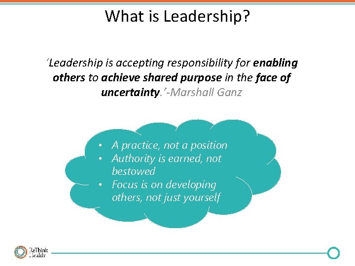 What is Leadership? ‘Leadership is accepting responsibility for enabling others to achieve shared purpose