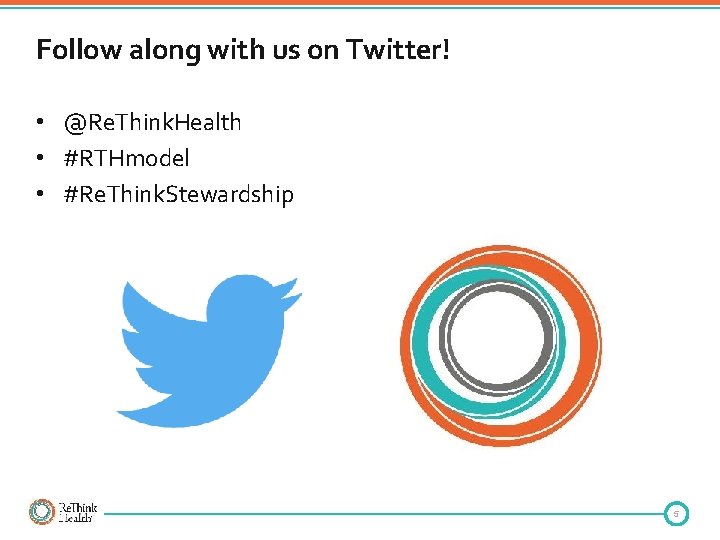Follow along with us on Twitter! • @Re. Think. Health • #RTHmodel • #Re.