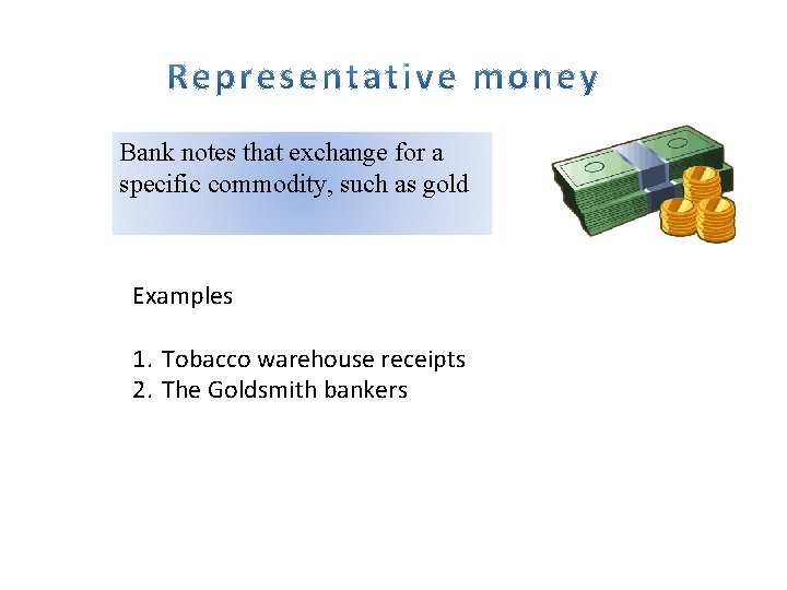 Bank notes that exchange for a specific commodity, such as gold Examples 1. Tobacco
