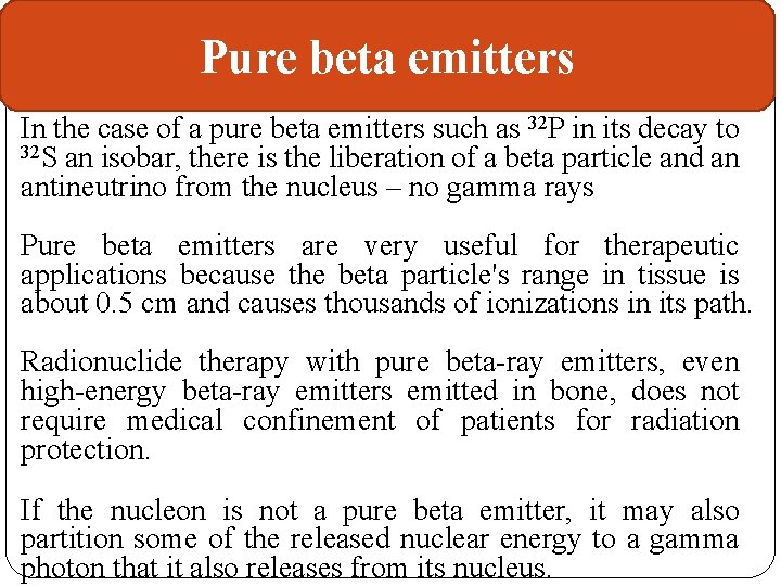 Pure beta emitters In the case of a pure beta emitters such as 32