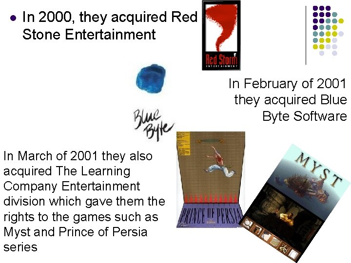 l In 2000, they acquired Red Stone Entertainment In February of 2001 they acquired