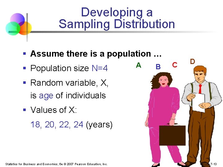 Developing a Sampling Distribution § Assume there is a population … § Population size