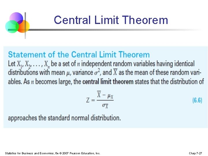 Central Limit Theorem Statistics for Business and Economics, 6 e © 2007 Pearson Education,