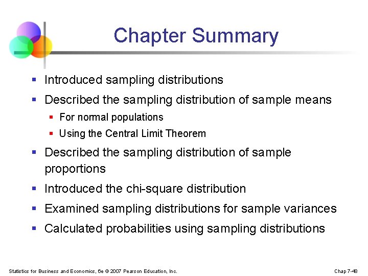 Chapter Summary § Introduced sampling distributions § Described the sampling distribution of sample means