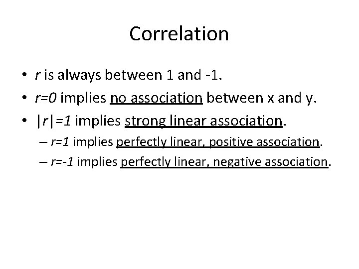 Correlation • r is always between 1 and -1. • r=0 implies no association