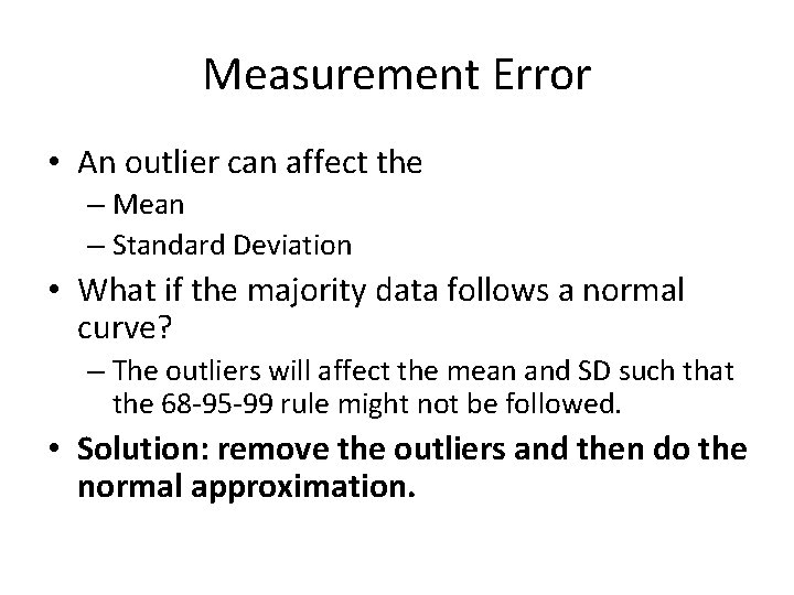 Measurement Error • An outlier can affect the – Mean – Standard Deviation •
