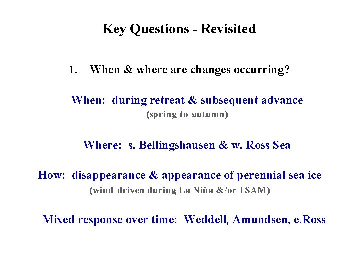 Key Questions - Revisited 1. When & where are changes occurring? When: during retreat