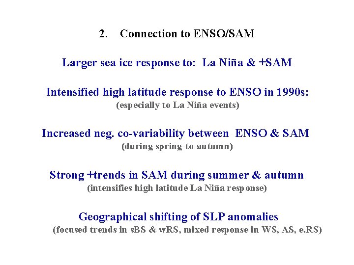 2. Connection to ENSO/SAM Larger sea ice response to: La Niña & +SAM Intensified