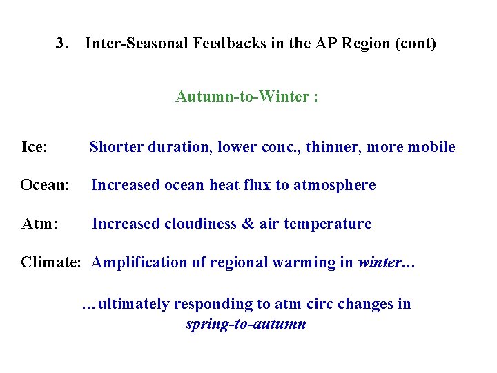 3. Inter-Seasonal Feedbacks in the AP Region (cont) Autumn-to-Winter : Ice: Shorter duration, lower
