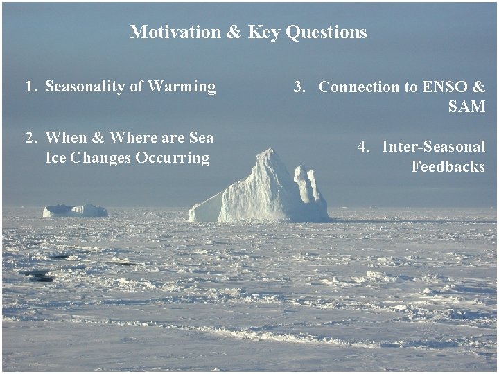 Motivation & Key Questions 1. Seasonality of Warming 2. When & Where are Sea