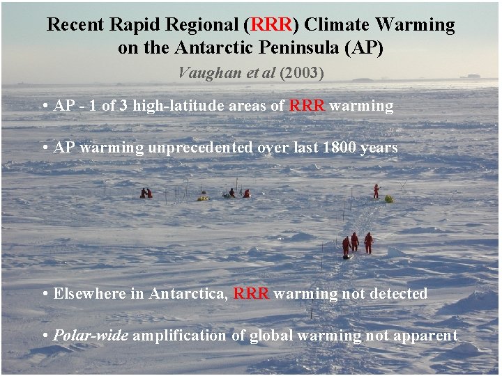Recent Rapid Regional (RRR) Climate Warming on the Antarctic Peninsula (AP) Vaughan et al