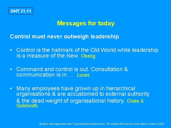 OHT 21. 11 Messages for today Control must never outweigh leadership • Control is