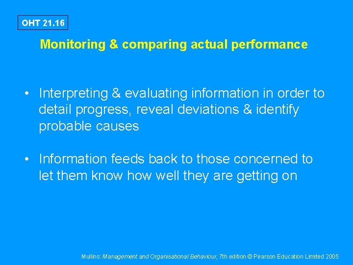 OHT 21. 16 Monitoring & comparing actual performance • Interpreting & evaluating information in