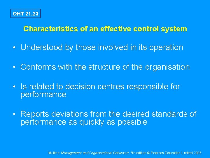 OHT 21. 23 Characteristics of an effective control system • Understood by those involved