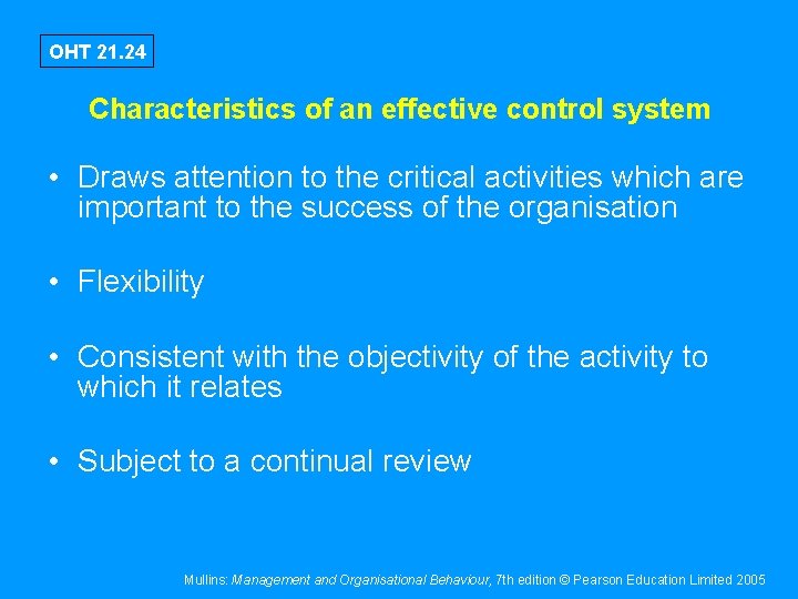 OHT 21. 24 Characteristics of an effective control system • Draws attention to the