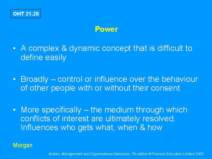 OHT 21. 26 Power • A complex & dynamic concept that is difficult to