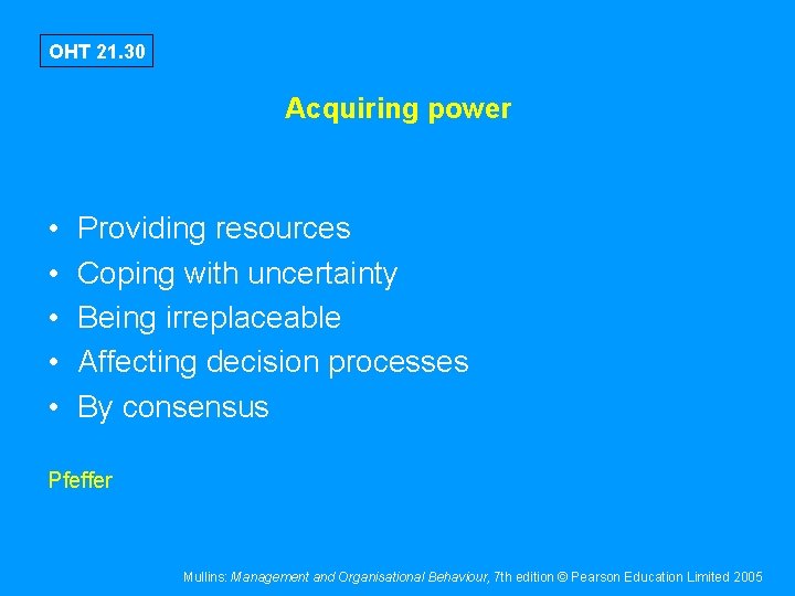 OHT 21. 30 Acquiring power • • • Providing resources Coping with uncertainty Being