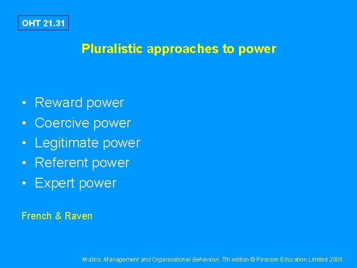 OHT 21. 31 Pluralistic approaches to power • • • Reward power Coercive power
