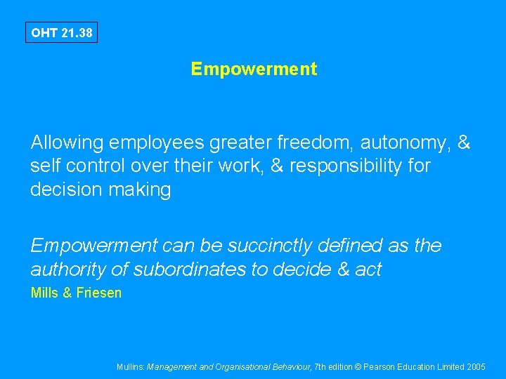 OHT 21. 38 Empowerment Allowing employees greater freedom, autonomy, & self control over their