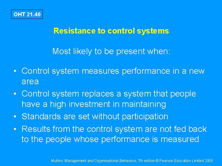 OHT 21. 40 Resistance to control systems Most likely to be present when: •