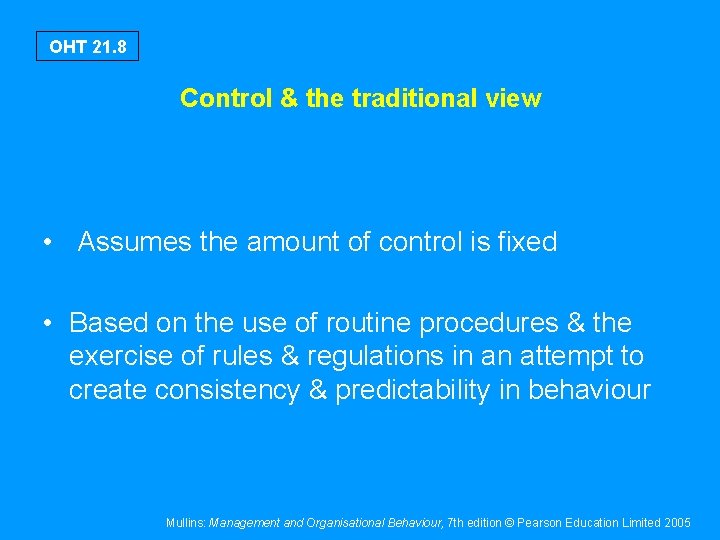 OHT 21. 8 Control & the traditional view • Assumes the amount of control
